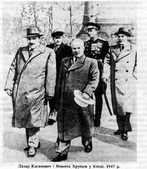 Lazar Kaganovich, Khrushchev Mikita i have Kiєvі. 1947 p.